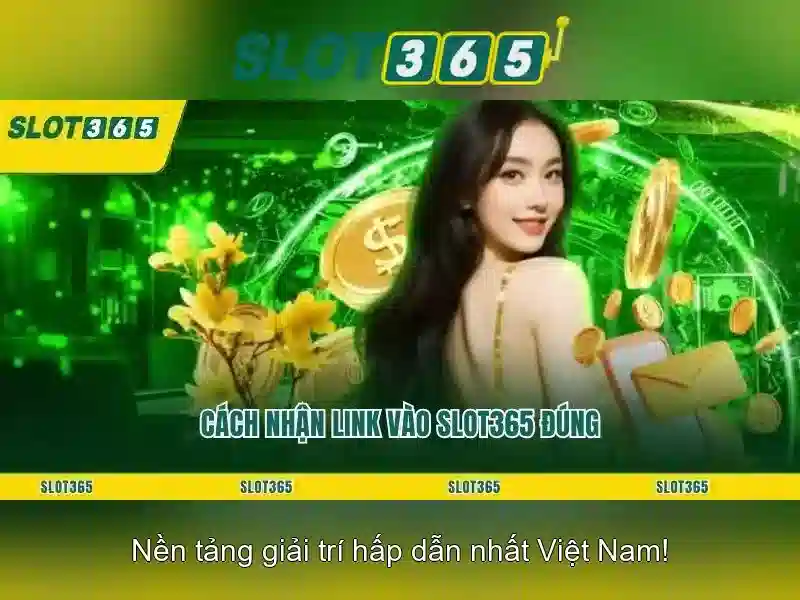 Slot365: Sàn slot trực tuyến an toàn và thú vị